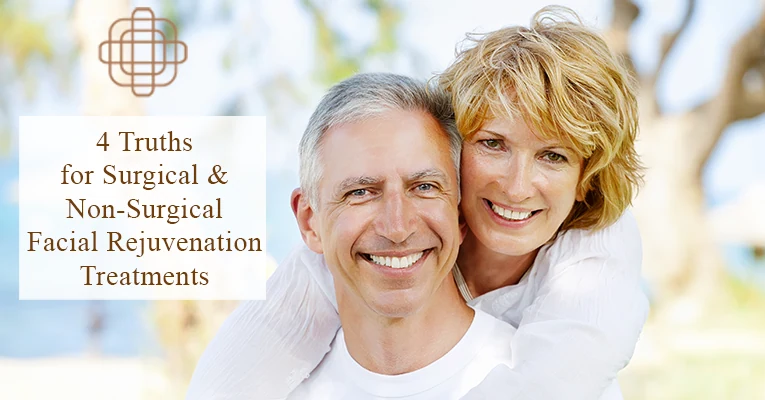 4 Truths for Surgical and Non-Surgical Facial Rejuvenation Treatments