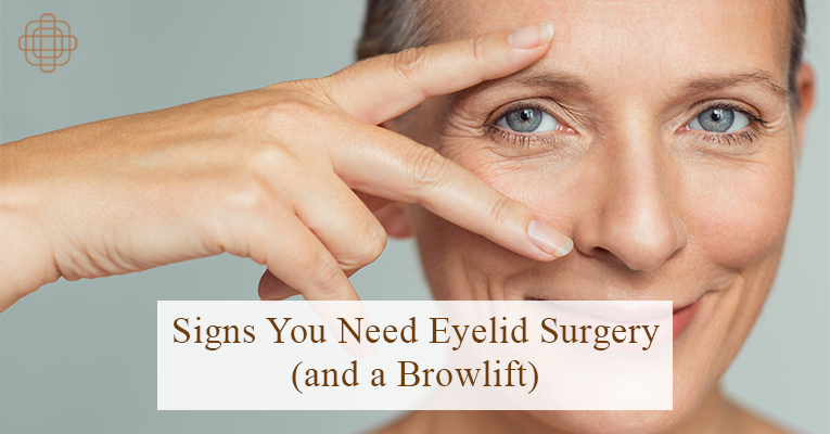 Signs You Need Eyelid Surgery and a Browlift